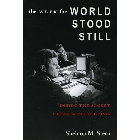 Stanford Nuclear Age The Week the World Stood Still: Inside the Secret Cuban Missile Crisis, (Paperback)