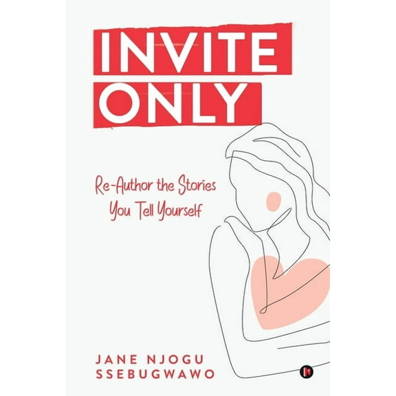Invite only: Re-Author the Stories You Tell Yourself, (Paperback)