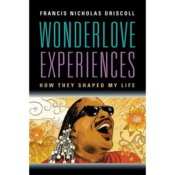 Wonderlove Experiences: How They Shaped My Life, (Paperback)