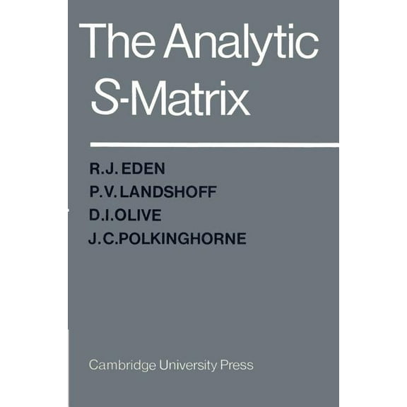 The Analytic S-Matrix, (Paperback)