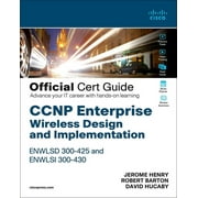 Certification Guide: CCNP Enterprise Wireless Design Enwlsd 300-425 and Implementation Enwlsi 300-430 Official Cert Guide: Designing & Implementing Cisco Enterprise Wireless Networks (Other)