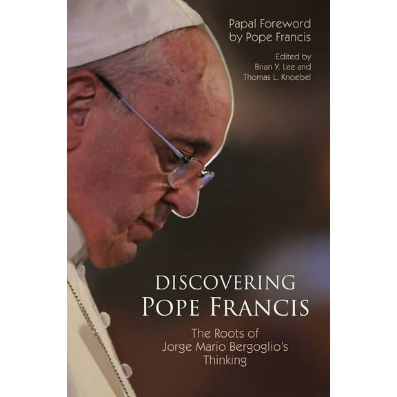 Discovering Pope Francis : The Roots of Jorge Mario Bergoglio’s Thinking (Paperback)