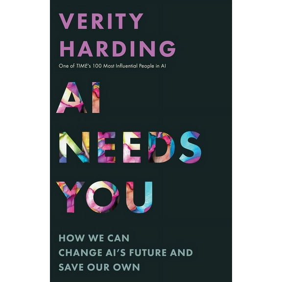 AI Needs You: How We Can Change Ai's Future and Save Our Own, (Paperback)