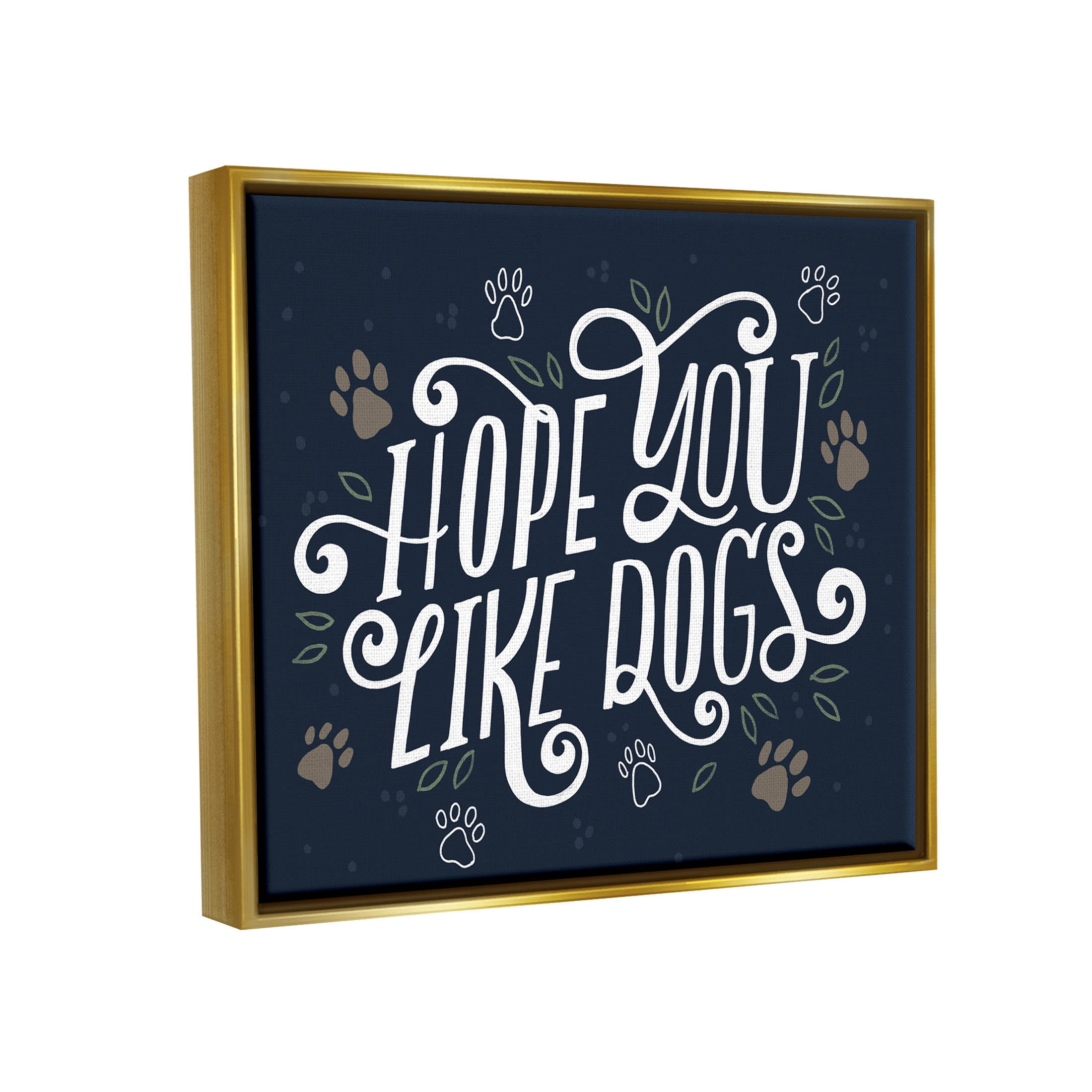 Hope You Like Dogs Animal Paw Typography Graphic Art Metallic Gold Framed Art Print Wall Art