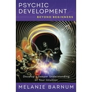 MELANIE BARNUM Beyond Beginners: Psychic Development Beyond Beginners: Develop a Deeper Understanding of Your Intuition (Paperback)