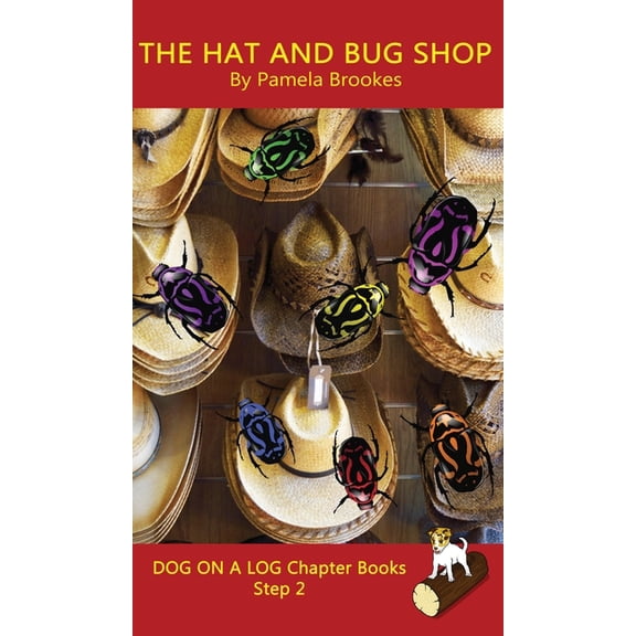 Dog on a Log Chapter Books The Hat And Bug Shop Chapter Book: Sound-Out Phonics Books Help Developing Readers, including Students with Dyslexia, Le, Book 8, (Hardcover)