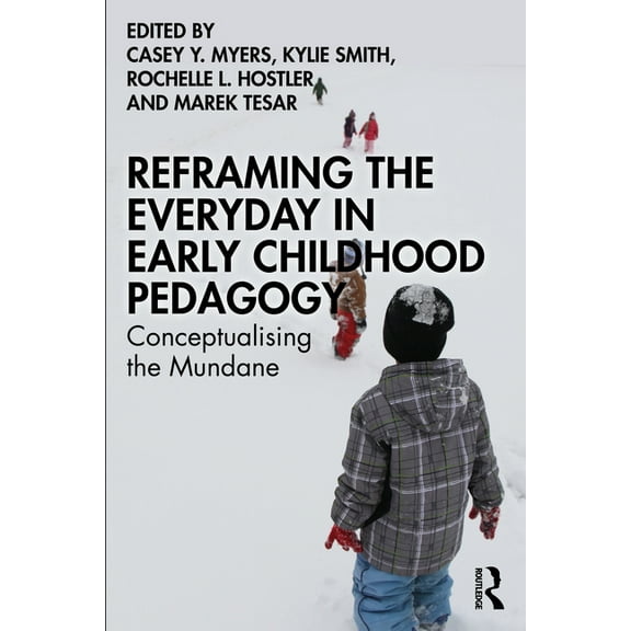Reframing the Everyday in Early Childhood Pedagogy: Conceptualising the Mundane (Paperback)