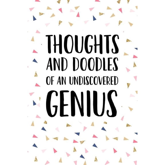 Thoughts and Doodles of an Undiscovered Genius: A 6x9 Inch Softcover Matte Journal Notebook with 120 Blank Lined Pages and a Funny Sarcastic Cover Slogan (Paperback)