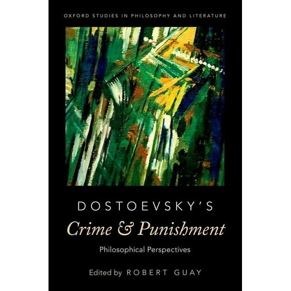 Oxford Studies in Philosophy and Lit Dostoevsky's Crime and Punishment: Philosophical Perspectives, (Paperback)