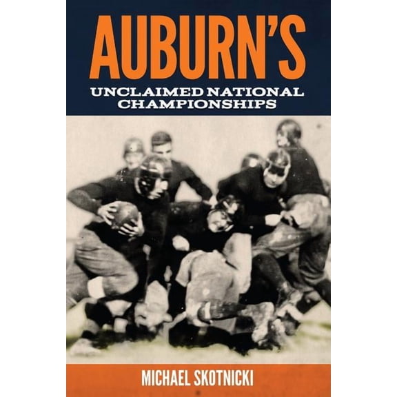 Auburn's Unclaimed National Championships, (Paperback)