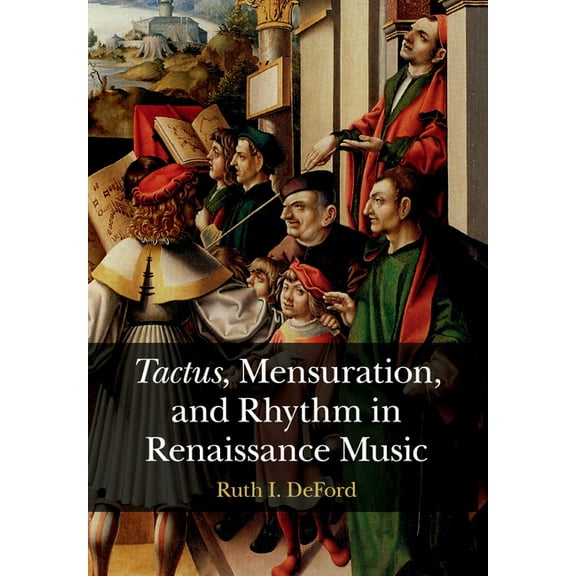 Tactus, Mensuration and Rhythm in Renaissance Music, (Paperback)