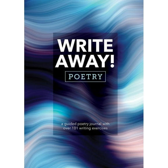Guided Workbooks Write Away! Poetry: A Guided Poetry Journal with Over 101 Writing Exercises, Book 10, (Paperback)