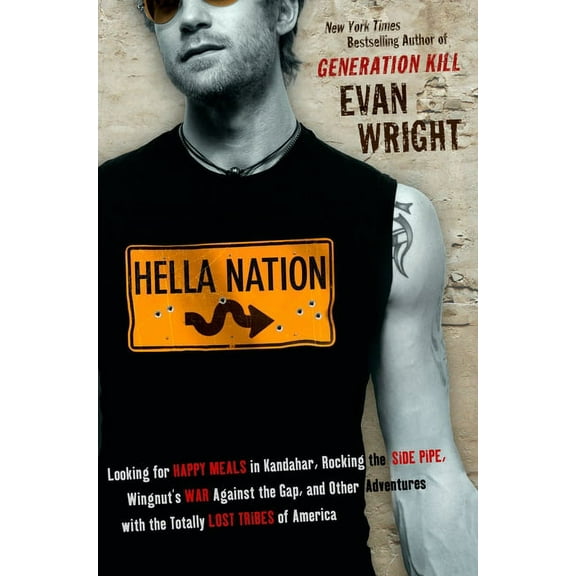 Hella Nation: Looking for Happy Meals in Kandahar, Rocking the Side Pipe, Wingnut's War Against the Gap, and Other Adven, (Paperback)