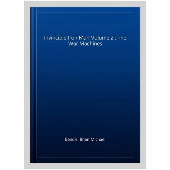 Invincible Iron Man Volume 2 : The War Machines