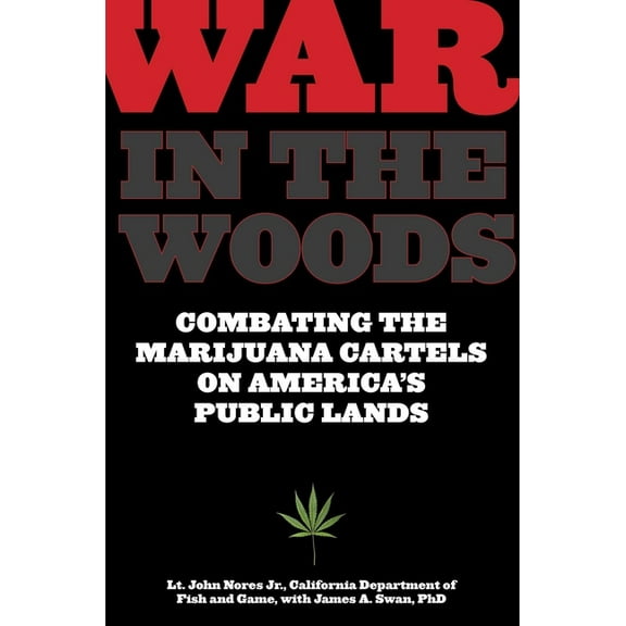 War in the Woods: Combating The Marijuana Cartels On America's Public Lands, (Paperback)