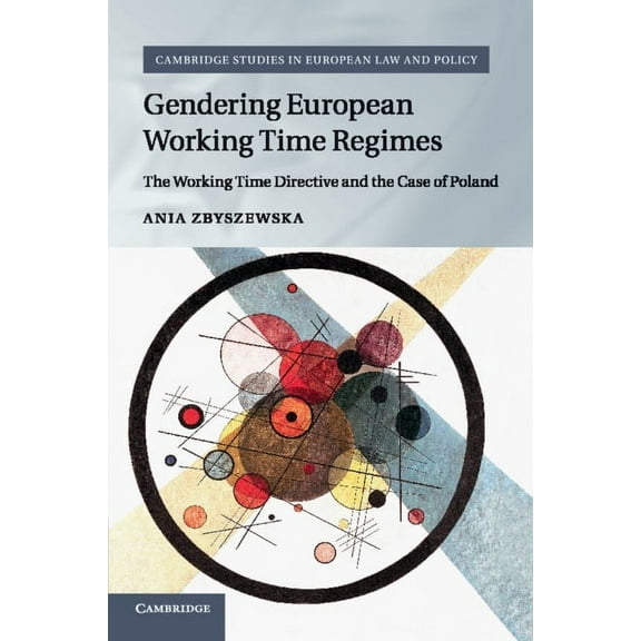 Cambridge Studies in European Law and Po Gendering European Working Time Regimes, (Paperback)