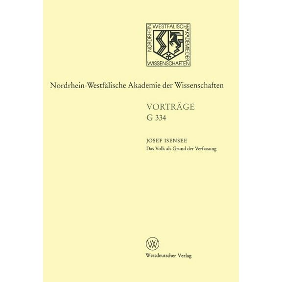 Nordrhein-WestfÃ¤lische Akademie Der Wiss Das Volk ALS Grund Der Verfassung: Mythos Und Relevanz Der Lehre Von Der Verfassunggebenden Gewalt, (Paperback)