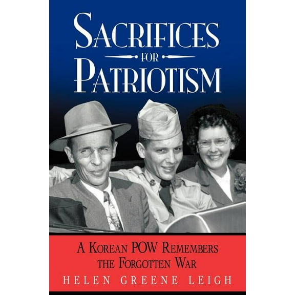 Sacrifices for Patriotism: A Korean POW Remembers the Forgotten War (Paperback)