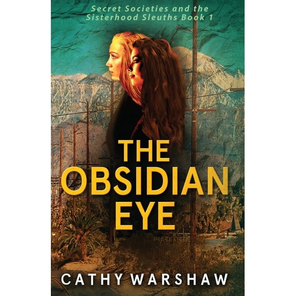 Secret Societies and the Sisterhood Sleu The Obsidian Eye: A Sisterhood Sleuths Mystery-Book 1, Book 1, (Paperback)