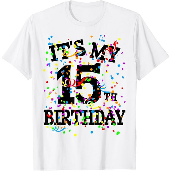 Funny 15 Year Old Its My 15th Birthday Shirt For Boys Girls T-Shirt100% cotton