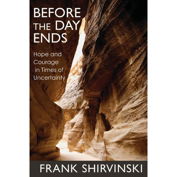 Before the Day Ends : Hope and Courage in Times of Uncertainty (Paperback)