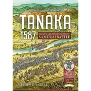 Tanaka 1587 : Japan?s Greatest Unknown Samurai Battle