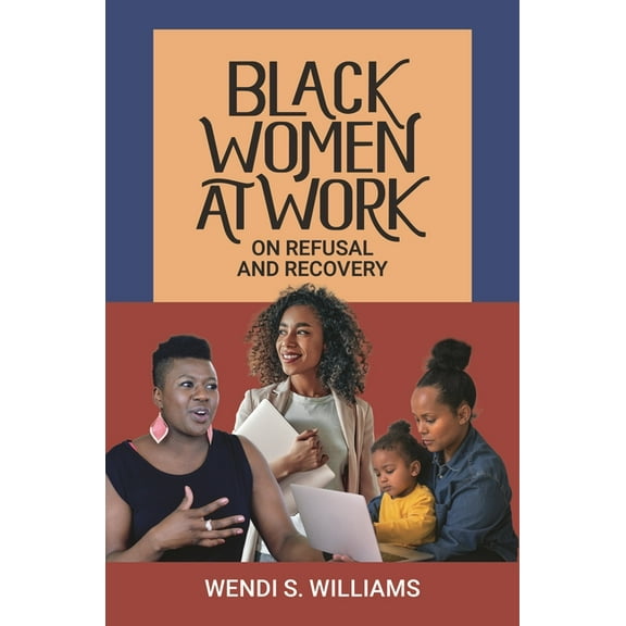 Women and Society Around the World Black Women at Work: On Refusal and Recovery, (Hardcover)