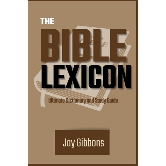 The Bible Lexicon: Ultimate Dictionary and Study Guide, (Paperback)