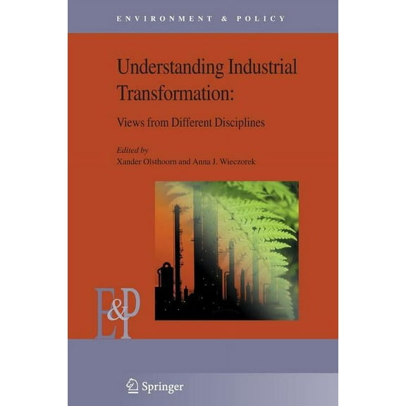 Environment & Policy Understanding Industrial Transformation: Views from Different Disciplines, Book 44, (Paperback)
