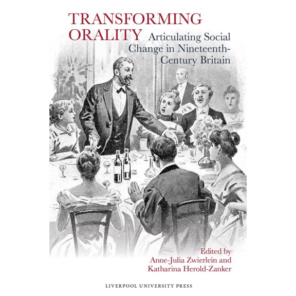 Transforming Orality: Articulating Social Change in Nineteenth-Century Britain, (Hardcover)