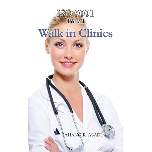 Easy ISO ISO 9001 for all Walk in Clinics: ISO 9000 For all employees and employers, Book 11, (Hardcover)