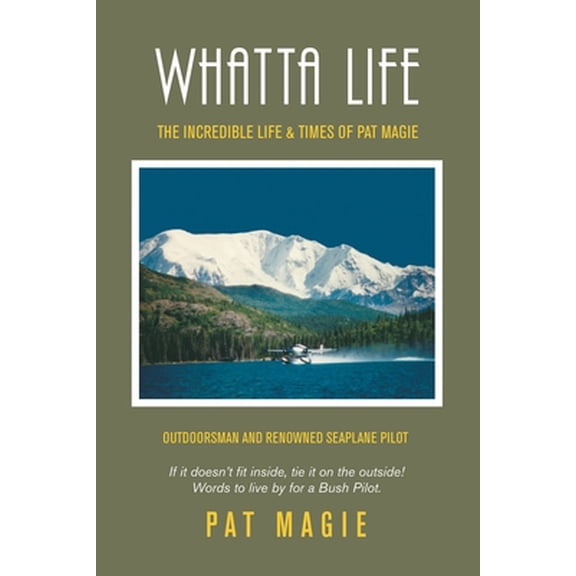 Pre-Owned Whatta Life: The Incredible Life & Times of Pat Magie (Paperback) 1728365864 9781728365862