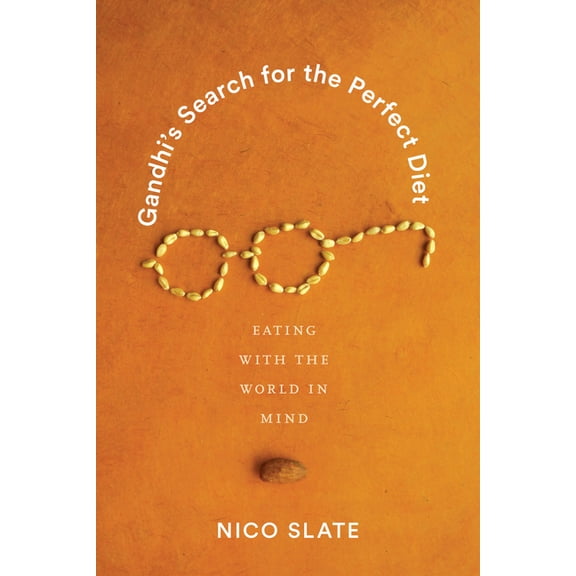 Global South Asia Gandhi's Search for the Perfect Diet: Eating with the World in Mind, (Paperback)