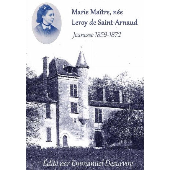 Marie MaÃ®tre, nÃ©e Leroy de Saint-Arnaud, Jeunesse (1859-1872), (Hardcover)
