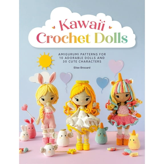 Kawaii Crochet Dolls: Amigurumi Patterns for 10 Adorable Dolls and 30 Cute Characters, (Paperback)