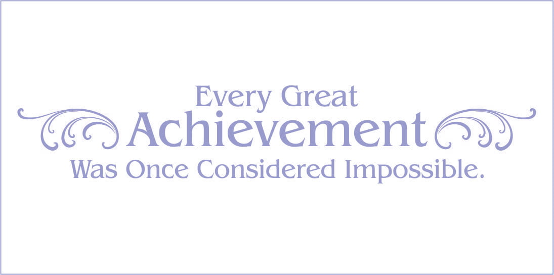 Every Great Achivement Was Once Impossible Wall Decal Vinyl Sticker Quote J69