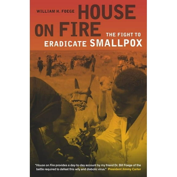 California/Milbank Books on Health and the Public: House on Fire : The Fight to Eradicate Smallpox (Series #21) (Edition 1) (Hardcover)