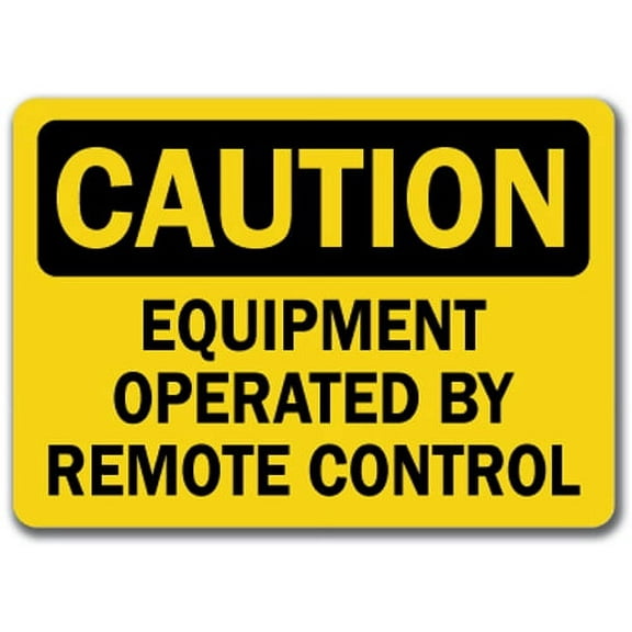 Caution Sign - Equipment Operated By Remote Control - 10" x 14" OSHA Safety Sign