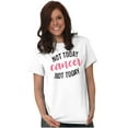 thumbnail image 3 of Not Today Breast Cancer Survivor Women's Graphic T Shirt Tees Brisco Brands L, 3 of 5