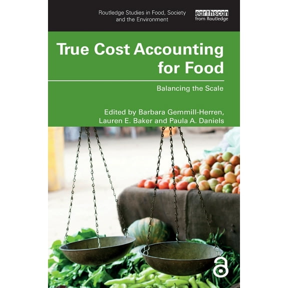Routledge Studies in Food, Society and t True Cost Accounting for Food: Balancing the Scale, (Paperback)