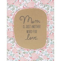 Designer Greetings Mom is Just Another Word for Love Inside Flower Frame Mother's Day Card