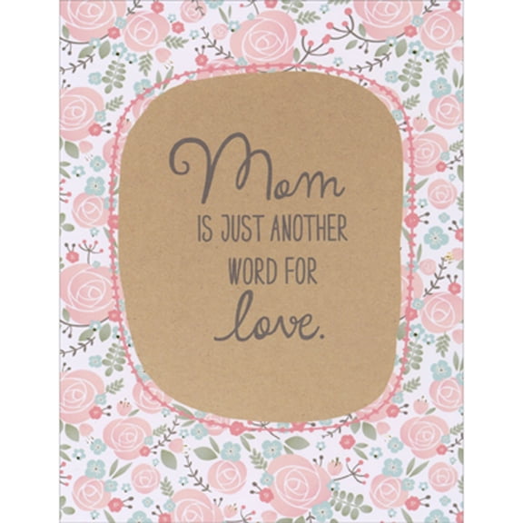 Designer Greetings Mom is Just Another Word for Love Inside Flower Frame Mother's Day Card