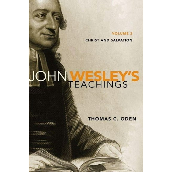 John Wesley's Teachings, Volume 2: Christ and Salvation 2, (Paperback)