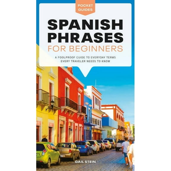 Pocket Guides Spanish Phrases for Beginners: A Foolproof Guide to Everyday Terms Every Traveler Needs to Know, (Paperback)