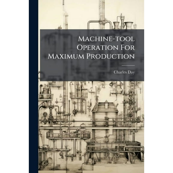 Machine-tool Operation For Maximum Production, (Paperback)