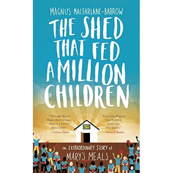 Pre-Owned The Shed That Fed a Million Children: The Extraordinary Story of Marys Meals, 9780008132705, 0008132704, Hardcover, Illustrated edition