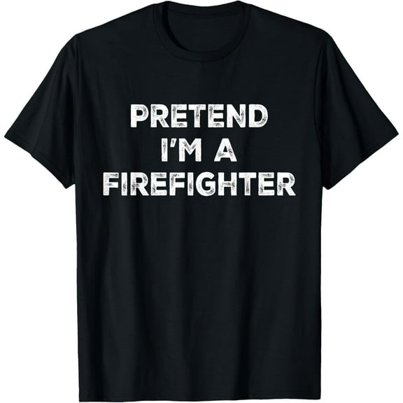Pretend I'm A Firefighter Lazy Halloween Costume T-Shirt