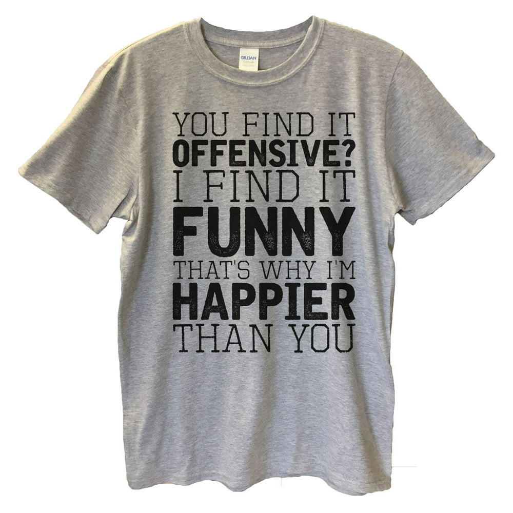 Funny Threadz - Mens Offensive T-shirt “You Find It Offensive? I Find ...