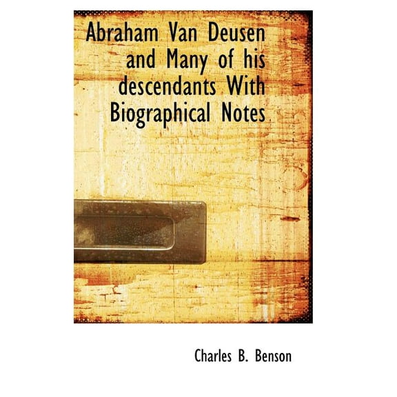 Abraham Van Deusen and Many of His Descendants with Biographical Notes (Hardcover)