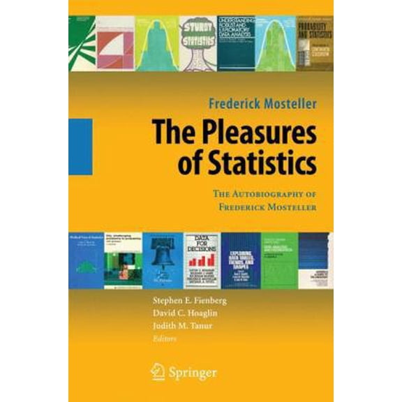 Pre-Owned The Pleasures of Statistics: The Autobiography of Frederick Mosteller (Paperback) 0387779558 9780387779553